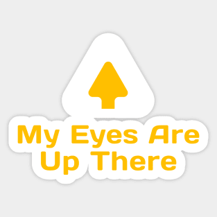 My Eyes are Up There Mask Sticker